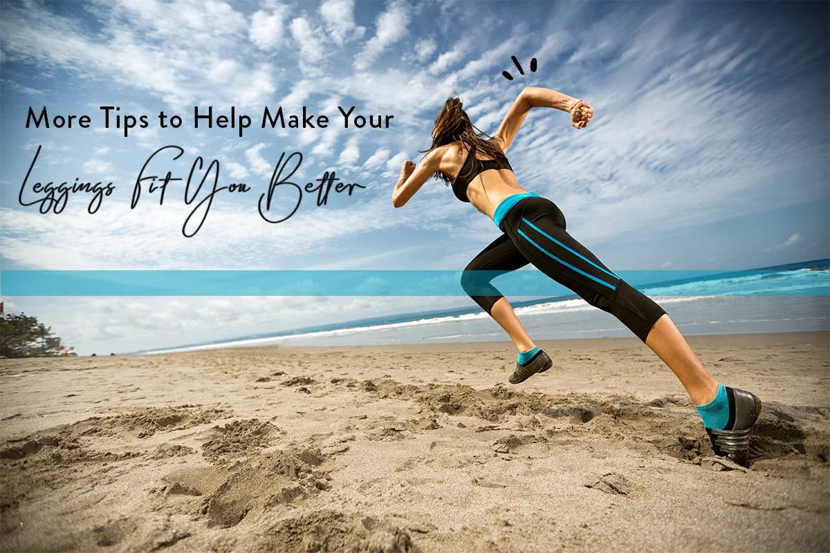 More Tips to Help Make Your Leggings Fit You Better